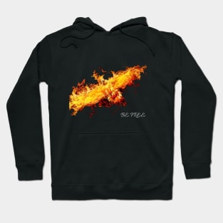 be free like a flying eagle like a fire Hoodie